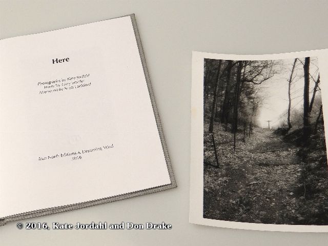 The title page and silver gelatin print included in the hard bound version of Kate Jordahl's and Don Drake's One Poem Book, Here